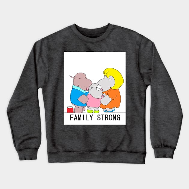 family strong Crewneck Sweatshirt by Little but Mighty